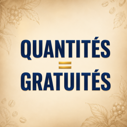 QUANTITÉS = GRATUITÉS